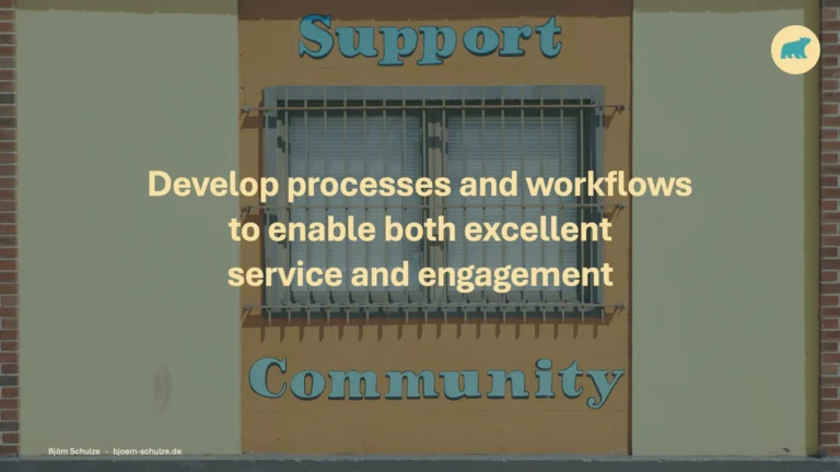 Develop processes and workflows to enable both excellent service and engagement. A window framed by the words Support and Community.